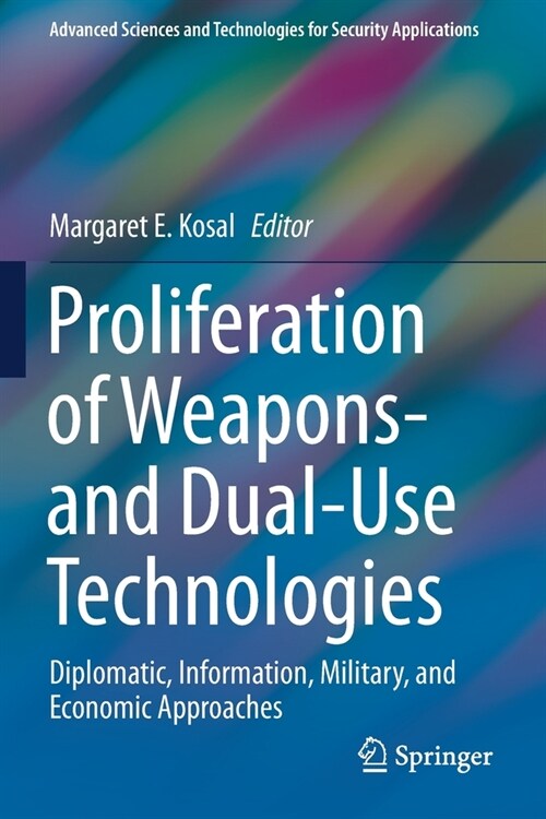 Proliferation of Weapons- and Dual-Use Technologies: Diplomatic, Information, Military, and Economic Approaches (Paperback)