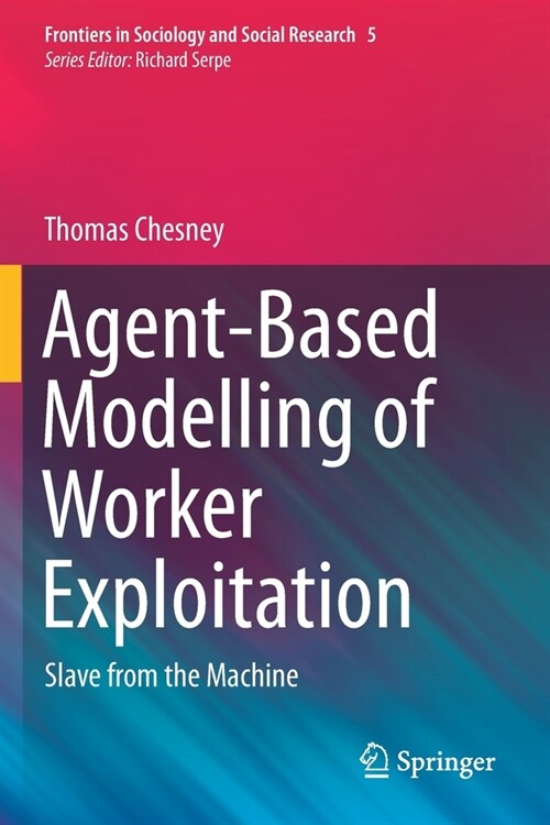 Agent-Based Modelling of Worker Exploitation: Slave from the Machine (Paperback)