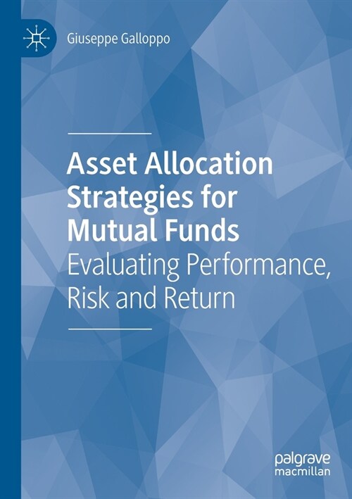 Asset Allocation Strategies for Mutual Funds: Evaluating Performance, Risk and Return (Paperback)