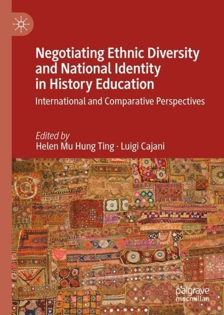 Negotiating Ethnic Diversity and National Identity in History Education: International and Comparative Perspectives (Hardcover, 2023)