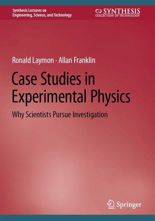 Case Studies in Experimental Physics: Why Scientists Pursue Investigation (Hardcover, 2022)