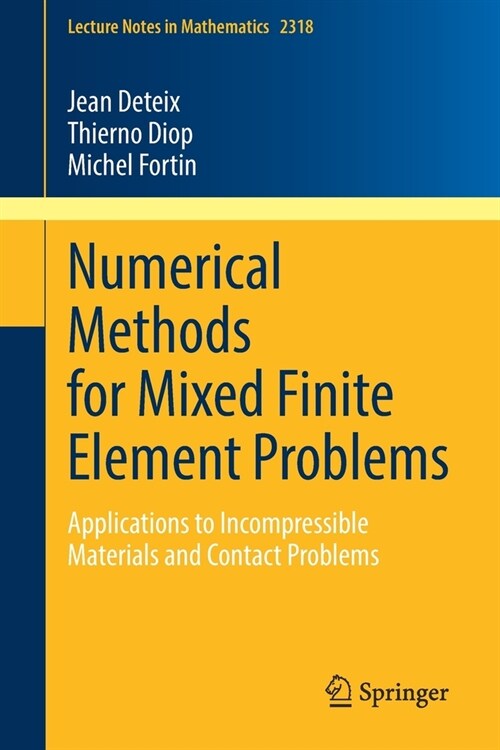 Numerical Methods for Mixed Finite Element Problems: Applications to Incompressible Materials and Contact Problems (Paperback, 2022)