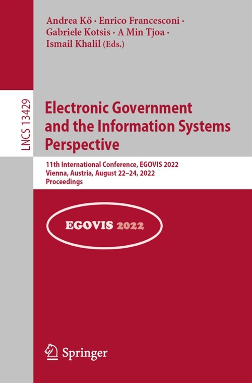 Electronic Government and the Information Systems Perspective: 11th International Conference, EGOVIS 2022, Vienna, Austria, August 22-24, 2022, Procee (Paperback)