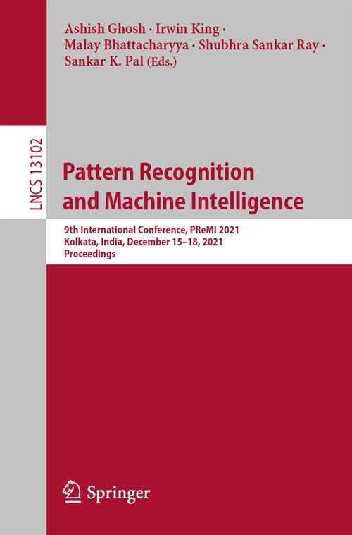 Pattern Recognition and Machine Intelligence: 9th International Conference, Premi 2021, Kolkata, India, December 15-18, 2021, Proceedings (Paperback, 2024)