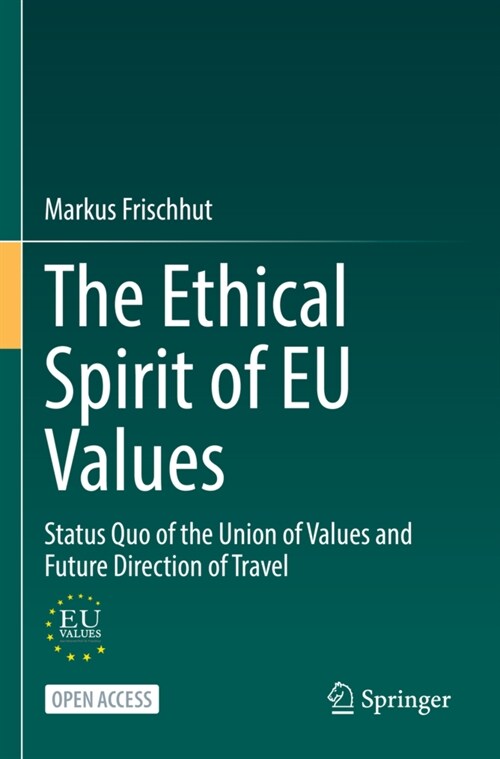 The Ethical Spirit of Eu Values: Status Quo of the Union of Values and Future Direction of Travel (Paperback, 2022)