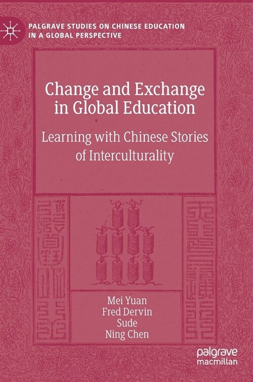 Change and Exchange in Global Education: Learning with Chinese Stories of Interculturality (Hardcover, 2022)