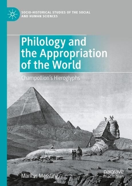 Philology and the Appropriation of the World: Champollions Hieroglyphs (Hardcover, 2023)