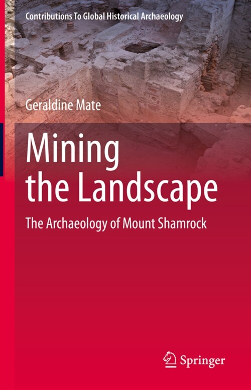 Mining the Landscape: The Archaeology of Mount Shamrock (Hardcover, 2022)