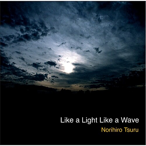 Norihiro Tsuru - Like A Light Like A Wave