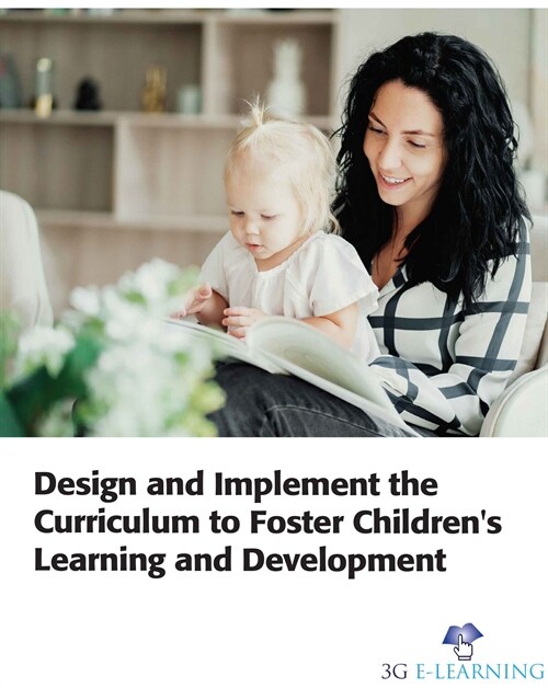 Design and implement the curriculum to foster childrens learning and development (Paperback)
