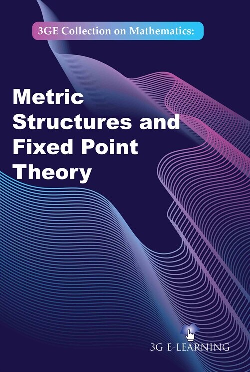 3GE Collection on Mathematics: Metric Structures and Fixed Point Theory (Hardcover)