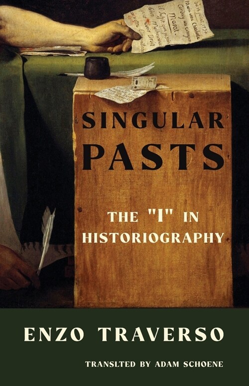 Singular Pasts: The I in Historiography (Paperback)