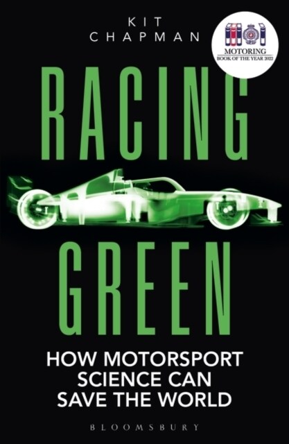 Racing Green : How Motorsport Science Can Save the World – THE RAC MOTORING BOOK OF THE YEAR (Paperback)