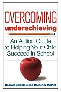 Overcoming Underachieving: An Action Guide to Helping Your Child Succeed in School (Paperback)