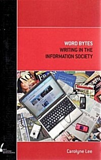 Word Bytes: Writing in the Information Society (Paperback, Print on Demand)