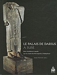 Le Palais De Darius A Suse (Paperback)