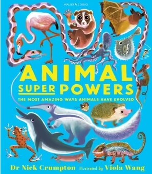 Animal Super Powers: The Most Amazing Ways Animals Have Evolved (Hardcover)