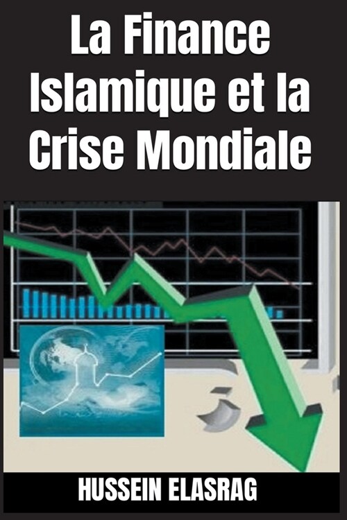 La Finance Islamique et la Crise Mondiale (Paperback)