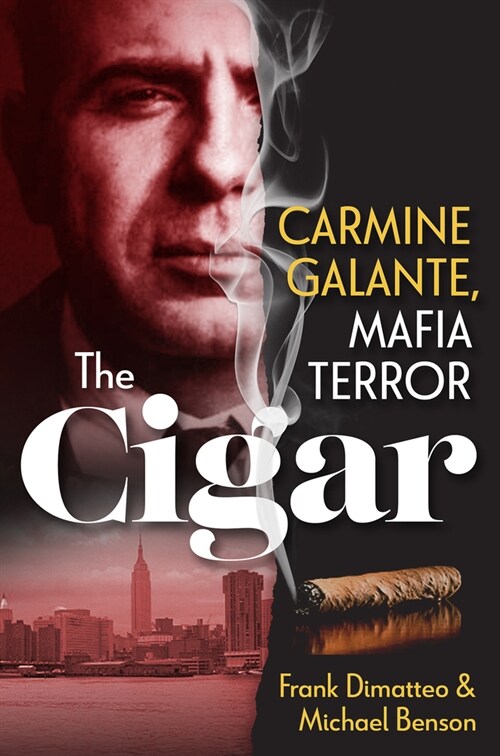 The Cigar: Carmine Galante, Mafia Terror (Hardcover)