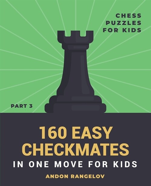 160 Easy Checkmates in One Move for Kids, Part 3 (Paperback)