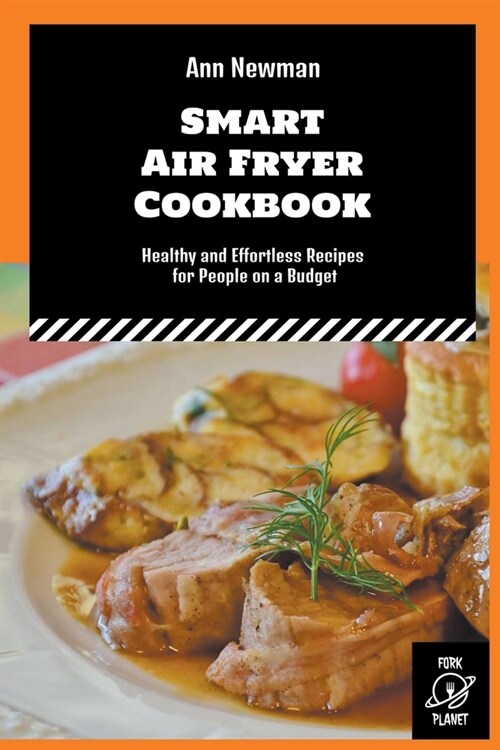 Smart Air Fryer Cookbook: Healthy and Effortless Recipes for People on a Budget (Paperback)