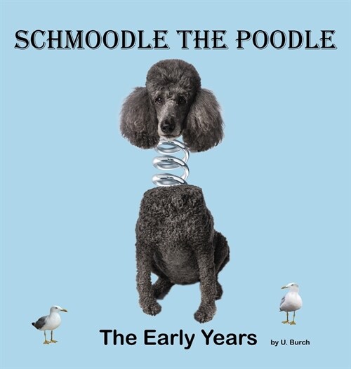 Schmoodle the Poodle - The Early Years (Hardcover)