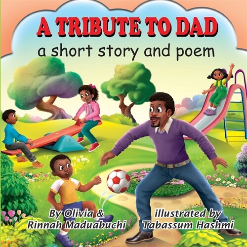 A Tribute to Dad: A short story and poem about dad (Paperback)