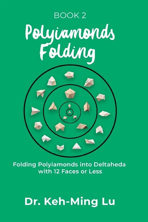 Polyiamonds Folding: Folding Polyiamonds into Deltaheda with 12 Faces or Less: Book 2 (Paperback)