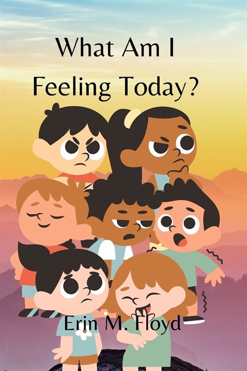 What am I feeling today?: An ABC book to help give words to big feelings. (Paperback)