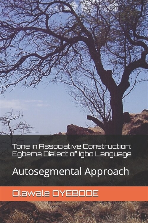 Tone in Associative Construction: Egbema Dialect of Igbo Language: Autosegmental Approach (Paperback)