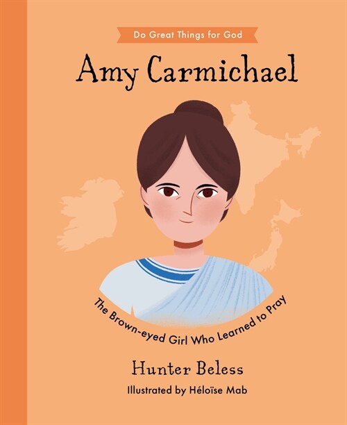 Amy Carmichael: The Brown-Eyed Girl Who Learned to Pray (Hardcover)