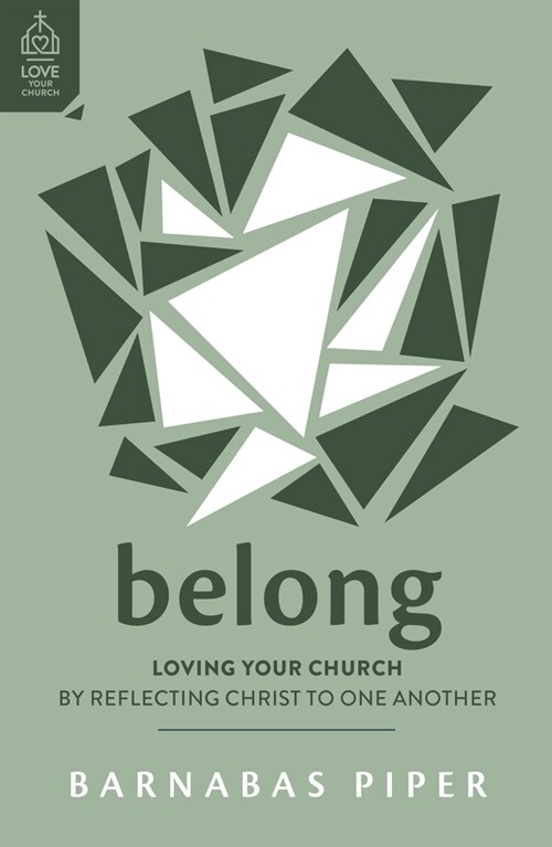 Belong: Loving Your Church by Reflecting Christ to One Another (Paperback)