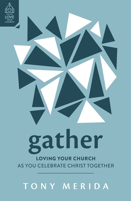 Gather: Loving Your Church as You Celebrate Christ Together (Paperback)