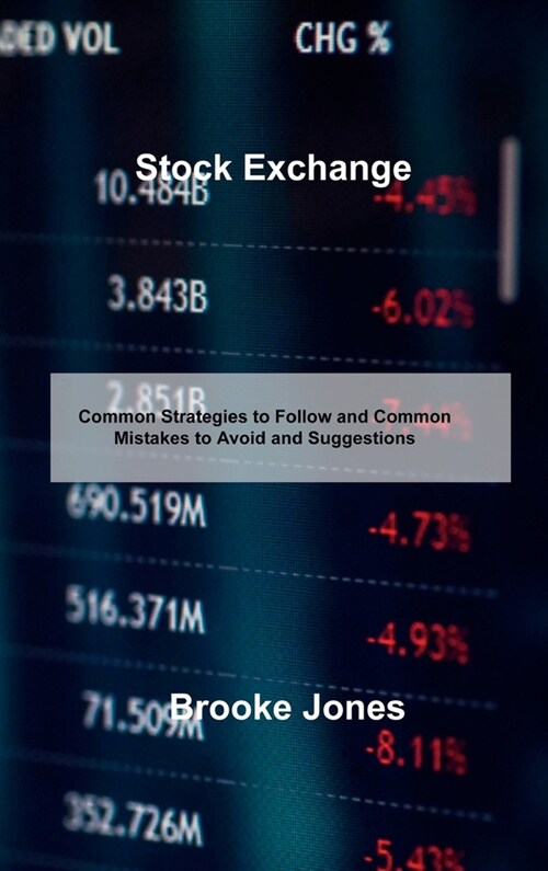 Stock Exchange: Common Strategies to Follow and Common Mistakes to Avoid and Suggestions (Hardcover)
