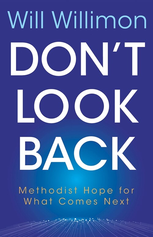 Dont Look Back: Methodist Hope for What Comes Next (Paperback)