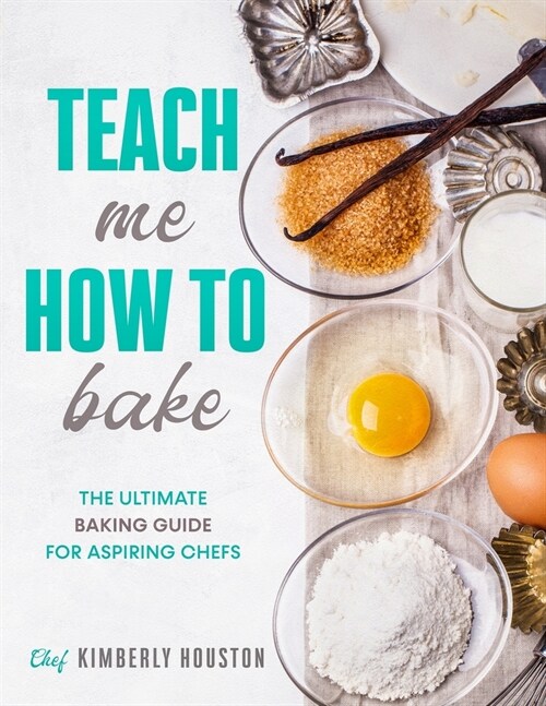 Teach Me How To Bake: The ultimate baking book for kids (Paperback)