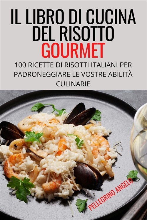 Il Libro Di Cucina del Risotto Gourmet (Paperback)