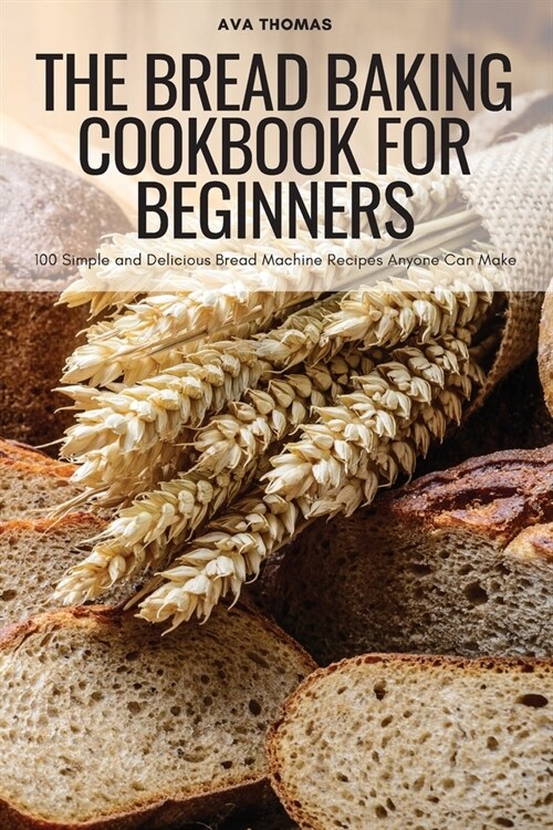 The Bread Baking Cookbook for Beginners (Paperback)