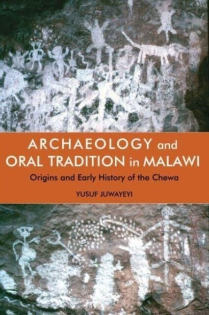 Archaeology and Oral Tradition in Malawi : Origins and Early History of the Chewa (Paperback)