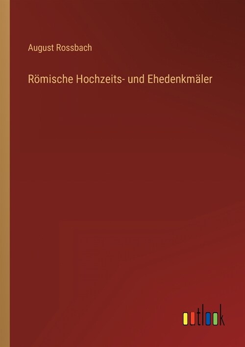 R?ische Hochzeits- und Ehedenkm?er (Paperback)