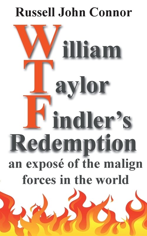 William Taylor Findlers Redemption: an expos?of the malign forces in the world (Paperback)
