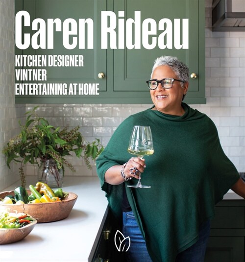 Caren Rideau: Kitchen Designer, Vintner, Entertaining at Home (Hardcover)