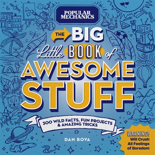 Popular Mechanics the Big Little Book of Awesome Stuff: 300 Wild Facts, Fun Projects & Amazing Tricks (Hardcover)