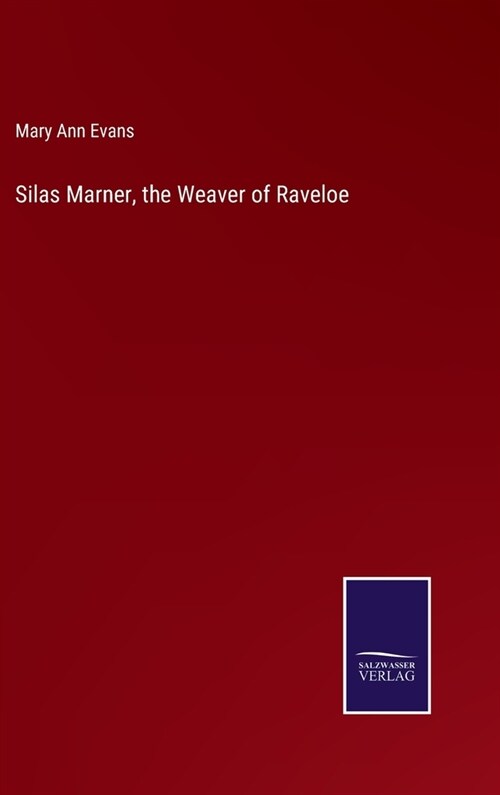 Silas Marner, the Weaver of Raveloe (Hardcover)