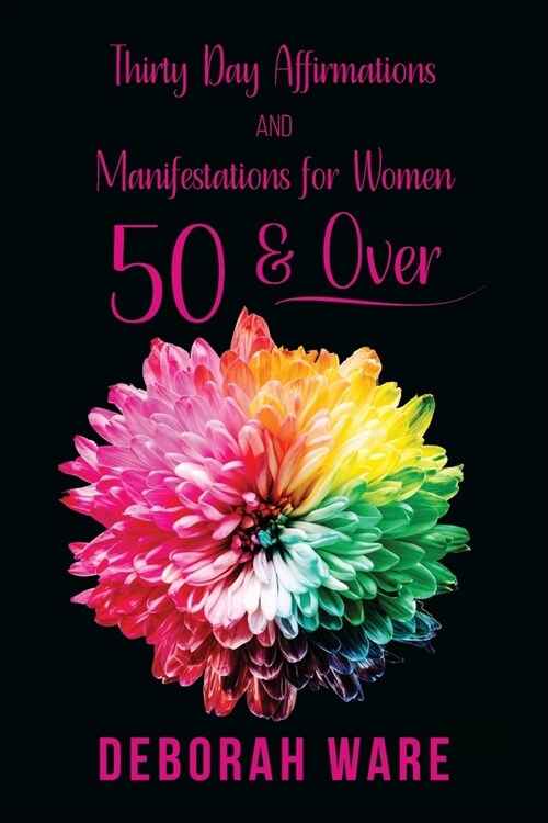Thirty Day Affirmations And Manifestations for Women 50 & Over (Paperback)