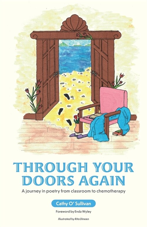 Through Your Doors Again A journey in poetry from classroom to chemotherapy (Paperback)