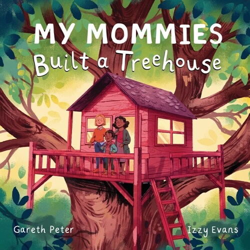 My Mommies Built a Treehouse (Hardcover)