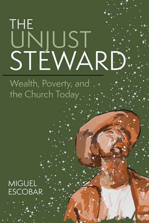 The Unjust Steward: Wealth, Poverty, and the Church Today (Paperback)