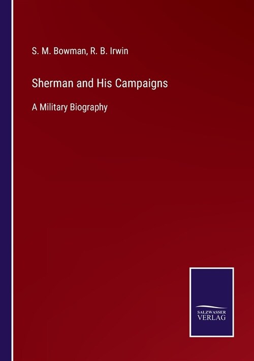 Sherman and His Campaigns: A Military Biography (Paperback)