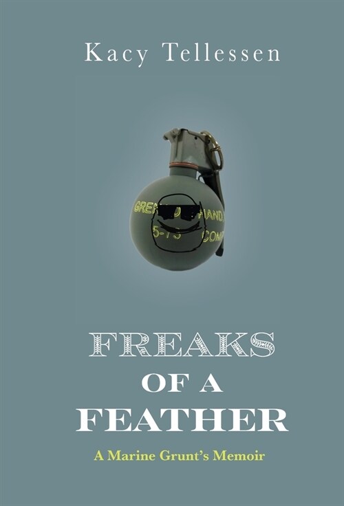 Freaks of Feather: A Marine Grunts Memoir (Hardcover)